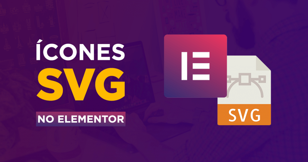 ícones e imagens SVG no Elementor